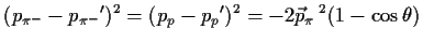 $\displaystyle (p_{\pi^-}-{p_{\pi^-}}')^2= ({p_p}-{p_p}')^2=-2 \vec
p_\pi\,^2(1-\cos \theta)$