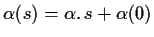 $\alpha (s)= \alpha .\,s + \alpha (0)$